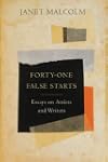 Forty-one False Starts: Essays on Art...