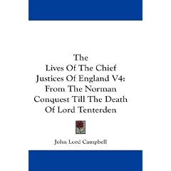 The Lives of the Chief Justices of England V4: From the Norman Conquest Till the Death of Lord Tenterden