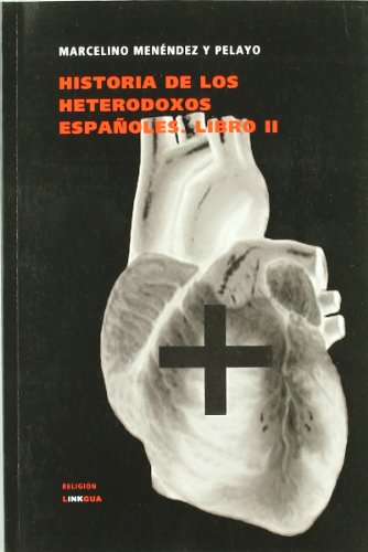 Historia de los heterodoxos espaÃ±oles. Libro II (Extasis) (Spanish Edition)