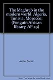 The Maghreb in the modern world : Algeria, Tunisia, Morocco