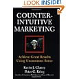 Counterintuitive Marketing: How Great Results Come from Uncommon Sense'