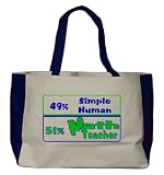 49% Simple Human 51% Math Teacher Large BELLA TOTEBAG w/ pockets (Choice of Colors)