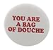A&T Designs You Are A Bag of Douche 2.25