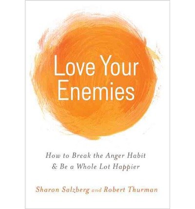 How to Break the Anger Habit & Be a Whole Lot Happier Love Your Enemies (Paperback) - Common