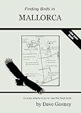 Finding birds in Mallorca : exactly where to go to see the best birds