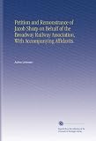 Petition and Remonstrance of Jacob Sharp on Behalf of the Broadway Railway Association, With Accompanying Affidavits.