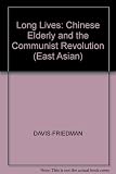 Long lives : Chinese elderly and the Communist Revolution