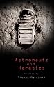 Astronauts and Heretics