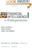 Financial Intelligence for Entrepreneurs: What You Really Need to Know About the Numbers