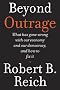 Beyond Outrage: What has gone wrong with our economy and our democracy, and how to fix them (Kindle Single): What has gone wrong with our economy and our democracy, and how to fix it
