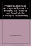 Property and marriage : an integrated approach : property, tax, pensions and benefits in the family