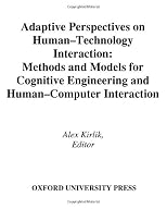 Adaptive Perspectives on Human-Technology Interaction: Methods and Models for Cognitive Engineering and Human-Computer Interaction (Human-Technology Interaction)