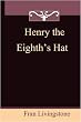 Henry the Eighth's Hat