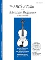 The ABCs of Violin for the Absolute Beginner, Book 1 (Book & CD)