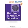 The Theory of Monetary Institutions