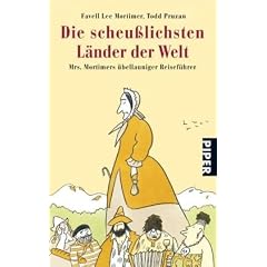 Die scheu�lichsten L�nder der Welt: Mrs. Mortimers �bellauniger Reisef�hrer