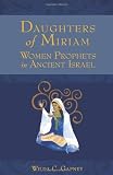 Daughters of Miriam: Women Prophets in Ancient Israel