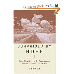 Surprised by Hope: Rethinking Heaven, the Resurrection, and the Mission of the Church