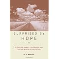 Surprised By Hope: Rethinking Heaven, the Resurrection, and the Mission of the Church