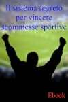 Il sistema segreto per vincere scomme...