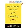 Whatever Makes You Happy: A Novel
