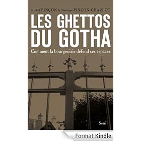 Les Ghettos du Gotha: Comment la bourgeoisie d�fend ses espaces