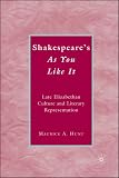 Shakespeare's As You Like It: Late Elizabethan Culture and Literary Representation: 0