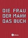 Die Frau. Der Mann. Das Buch