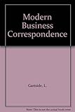 Modern business correspondence : a comprehensive guide to business writing and related office services