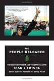 The People Reloaded, The Green Movement and the Struggle for Iran’s Future  by Danny Postel and Nader Hashemi