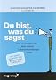 Du bist, was du sagst. Was unsere Sprache �ber unsere Lebenseinstellungen verr�t.