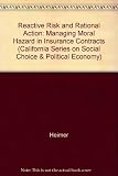 Reactive risk and rational action : managing moral hazard in insurance contracts