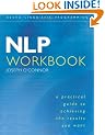 NLP Workbook: A practical guide to achieving the results you want