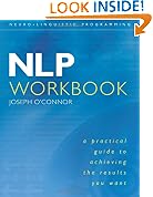 NLP Workbook: A practical guide to achieving the results you want