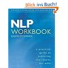 NLP Workbook: A Practical Guide to Achieving the Results You Want