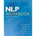 NLP Workbook: A Practical Guide to Achieving the Results You Want