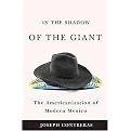 In the Shadow of the Giant (The Americanization of Modern Mexico) (Hardcover)