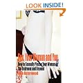 Sex, Your Woman and You: How to Sexually Please Your Woman in the Bedroom and Beyond