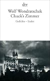 Chuck's Zimmer: Gedichte - Lieder - Wolf Wondratschek