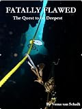 Fatally Flawed - The Quest to be Deepest