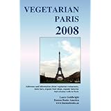 VEGETARIAN PARIS 2008, Addresses and information about vegetarian restaurants, juice bars, organic food shops, organic bakeries and artesian wells in Paris