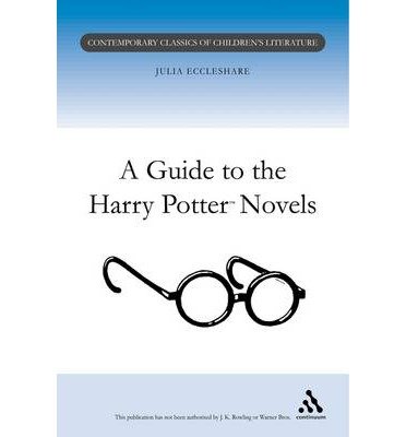 [(A Guide to the Harry Potter Novels)] [Author: Julia Eccleshare] published on (April, 2002), by Julia Eccleshare
