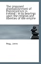 The Proposed Disestablishment of Protestantism in Ireland: In Its Bearings Upon the Religion and Li