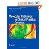 Molecular Pathology in Clinical Practice: Genetics