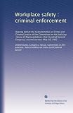 Workplace safety : criminal enforcement: Hearing before the Subcommittee on Crime and Criminal Justice of the Committee on the Judiciary, House of Representatives, ... Congress, second session, May 28, 1992