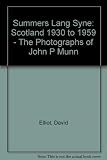 Summers lang syne : Scotland 1930 to 1959 : the photographs of John P. Munn