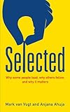 Selected : why some people lead, why others follow, and why it matters