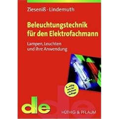 Beleuchtungstechnik f�r den Elektrofachmann: Lampen, Leuchten und ihre Anwendung