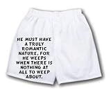 White Boxer Short with He must have a truly romantic nature, for he weeps when there is nothing at all to weep about.