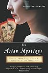 The Asian Mystique: Dragon Ladies, Geisha Girls, and Our Fantasies of the Exotic Orient